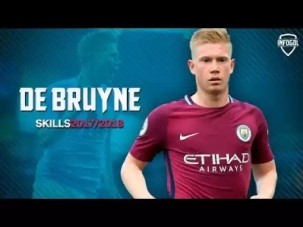 Video: Kevin De Bruyne • Perfect Midfielder • Skills, Goals & Assists 2017/2018